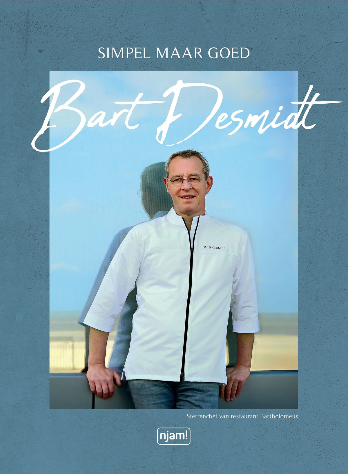 njam! “Simpel maar goed” - Bart Desmidt